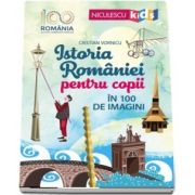 Istoria Romaniei pentru copii in 100 de imagini