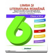 Limba si literatura romana, auxiliar pentru clasa a VI-a. Suport teoretic si exercitii aplicative - Colectia Inveti cu placere