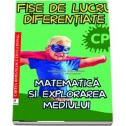 Matematica si explorarea mediului. Fise de lucru diferentiate pentru clasa pregatitoare