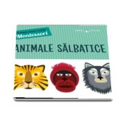 Animale salbatice. Prima mea carte Montessori