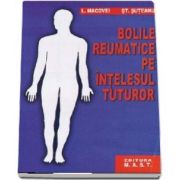 Bolile reumatice pe intelesul tuturor (Editie 2011)