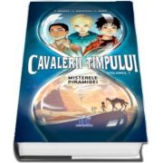 Cavalerii timpului. Volumul I. Misterele piramidei