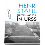 Henri Stahl, Cu Parlamentul in URSS