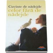 Cuvinte de nadejde celor fara de nadejde