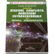 Emil Strainu despre Atacuri, conflicte, agresiuni extrasenzoriale cu Mihail Vinogradov