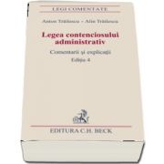 Legea contenciosului administrativ. Comentarii si explicatii (Editia a IV-a)