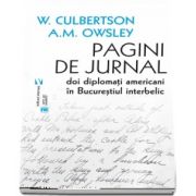 Pagini de jurnal. Doi diplomati americani in Bucurestiul interbelic de W. S. Culbertson si A. M. Owsley