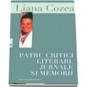 Patru critici literari. Jurnale si memorii