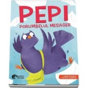 Pepi, porumbelul mesager - Pepi, the pigeon messenger (Editie bilingva, romana-engleza)