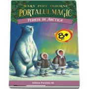 Mary Pope Osborne - Pericol in Arctica - Seria Portalul Magic (Nr. 12)