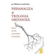 Psihanaliza si teologia ortodoxa. Despre dorinta, universalitate si eshatologie