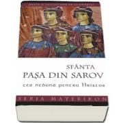 Sfânta Pașa din Sarov, cea nebună pentru Hristos. Sfinte și nevoitoare de la Diveevo