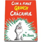 Cum a furat Grinch Crăciunul. Paperback - Dr. Seuss