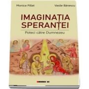 Imaginatia sperantei. Poteci catre Dumnezeu