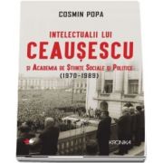 Intelectualii lui Ceausescu si academia de stiinte sociale si politice