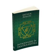 Introducere in Tantra Sastra (Arthur Avalon)