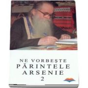 Ne vorbeste parintele Arsenie (volumul 2 )