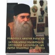 Parintele Arsenie Papacioc. Dezvaluirea nuantelor deosebirii duhurilor din viata noastra in Hristos