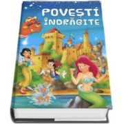 Povesti indragite - Editie 2018 cu coperti cartonate