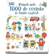 Primele mele 1000 de cuvinte in limba engleza (Dictionar ilustrat)