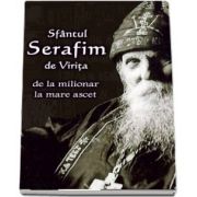 Sfantul Serafim de Virita - de la milionar la mare ascet