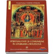 Spiritualitate si comuniune in Liturghia Ortodoxa