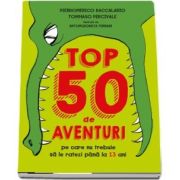 Top 50 de aventuri pe care nu trebuie sa le ratezi pana la 13 ani - Autori - Pierdomenico Baccalario si Tommaso Percivale