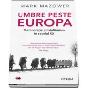 Umbre preste Europa. Democratie si totalitarism in secolul XX