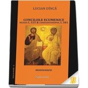 Conciliile ecumenice. Niceea I, 325 & Constantinopol I, 381