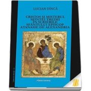 Cristos si misterul Sfintei Treimi in scrierile Sfantului Episcop Atanasie de Alexandria