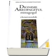 Dionisie Areopagitul mistagogul - o lectura monahala