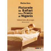 Fluturele in Safari intre Franta si Nigeria - Calatorii intre alb si negru. Marturie istorica