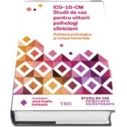 ICD-10-CM. Studii de caz pentru viitorii psihologi clinicieni. Probleme psihologice si comportamentale