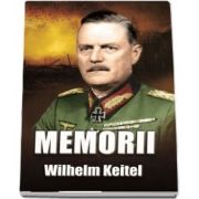 Memorii - Wilhelm Keitel