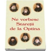 Ne vorbesc Staretii de la Optina