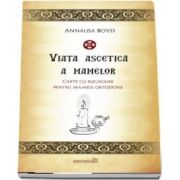 Viata ascetica a mamelor. Carte de rugaciuni pentru mamele ortodoxe