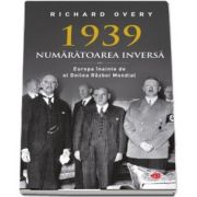 Richard Overy - 1939. Numaratoarea inversa. Volumul 65