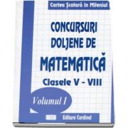 Concursui Doljene de matematica, clasele V-VIII. Volumul I