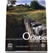 Fortarete dacice din Muntii Orastiei. Dacian Fortresses of the Orastie Mountains