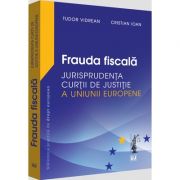 Frauda fiscala - Jurisprudenta Curtii de Justitie a Uniunii Europene