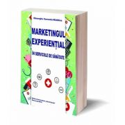 Marketingul Experiential in Serviciile de Sanatate - Gheorghe Consuela Madalina