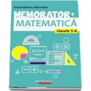 Memorator de matematica pentru clasele V-VIII - editia a III-a