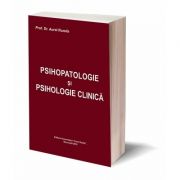 Psihopatologie si psihologie clinica - Aurel Romila