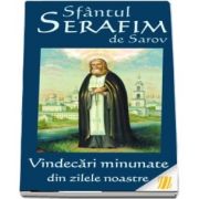 Sfantul Serafim de Sarov - Vindecari minunate din zilele noastre