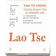 Tao Te Ching. Cartea despre Tao si calitatile sale, Lao Tse, Cartex