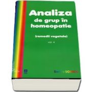 Analiza de grup in homeopatie, volumul IV. Remedii vegetale de Sorina Soescu