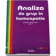 Analiza de grup in homeopatie, volumul VII, remedii universale de Sorina Soescu