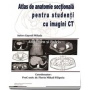 Atlas de anatomie sectionala pentru studenti cu imagini CT. Abdomen si pelvis