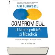 Compromisul. O istorie politica si filozofica - Traducere de Doru Castaian