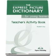 Curs de limba engleza. The Express Picture Dictionary. Caietul profesorului